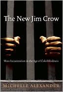 The New Jim Crow: Mass Incarceration in the Age of Colorblindness