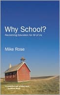 Why School?: Reclaiming Education for All of Us