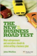 The New Business Road Test: What entrepreneurs and executives should do before writing a business plan