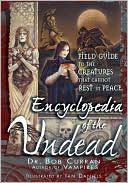 Encyclopedia of the Undead: A Field Guide to Creatures That Cannot Rest in Peace