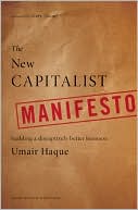 The New Capitalist Manifesto: Building a Disruptively Better Business
