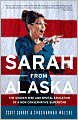 Sarah from Alaska: The Sudden Rise and Brutal Education of a New Conservative Superstar