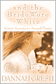 And the Bride Wore White: Seven Secrets to Sexual Purity