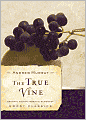 True Vine (Moody Classics Series)