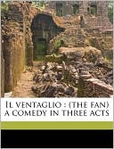 Il ventaglio: (the fan) a comedy in three acts