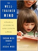 The Well-Trained Mind: A Guide to Classical Education at Home