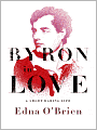 Byron in Love: A Short Daring Life