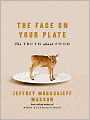 The Face on Your Plate: The Truth About Food