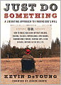 Just Do Something: A Liberating Approach to Finding God's Will or How to Make a Decision Without Dreams, Visions, Fleeces, Impressions, Open Doors, Random Bible Verses, Casting Lots, Liver Shivers, Writing in the Sky, etc.