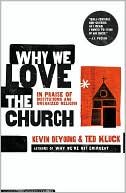 Why We Love the Church: In Praise of Institutions and Organized Religion