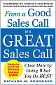 From a Good Sales Call to a Great Sales Call: Close More by Doing What You Do Best