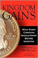 Kingdom Gains: What Every Christian Should Know Before Investing, and How to use Socially and Biblically Responsible Investments (BRI) as a Steward of God's Money