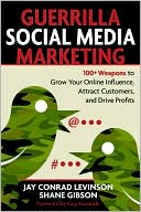 Guerrilla Marketing for Social Media: 100+ Weapons to Grow Your Online Influence, Attract Customers, and Drive Profits