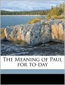 The Meaning of Paul for to-day