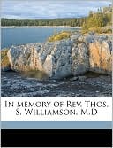 In memory of Rev. Thos. S. Williamson, M.D