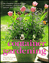 Container Gardening: The Complete Practical Guide to Container Gardening, Indoors and Outdoors