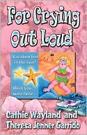 For Crying Out Loud