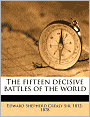 The fifteen decisive battles of the world