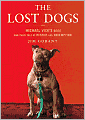 The Lost Dogs: Michael Vick's Dogs and Their Tale of Rescue and Redemption