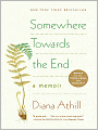 Somewhere Towards the End: A Memoir