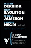 Ghostly Demarcations: A Symposium on Jacques Derrida's Specters of Marx