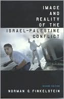 Image and Reality of the Israel Palestine Conflict New and Revise
