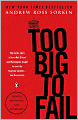 Too Big to Fail: The Inside Story of How Wall Street and Washington Fought to Save the Financial System - and Themselves