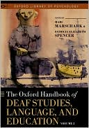 The Oxford Handbook of Deaf Studies, Language, and Education, Vol. 2