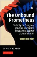 The Unbound Prometheus: Technological Change and Industrial Development in Western Europe from 1750 to the Present