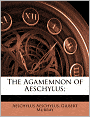 The Agamemnon of Aeschylus;