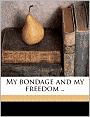 My bondage and my freedom ..
