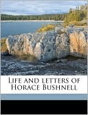 Life and letters of Horace Bushnell