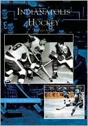 Indianapolis Hockey, Indiana (Images of Sports Series)