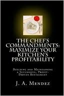Chef's Commandments: Building and Maintaining a Successful, Profit-Driven Restaurant: Maximize your Kitchen's Profitability