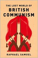 The Lost World of British Communism