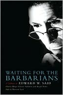 Waiting for the Barbarians: A Tribute to Edward Said