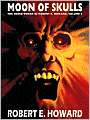 Moon of Skulls (Weird Works of Robert E. Howard, Volume 2)