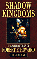 Shadow Kingdoms (Weird Works of Robert E. Howard, Volume 1)