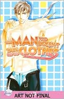The Man Who Doesn't Take Off His Clothes, Volume 2 (Yaoi Novel)