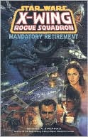 Star Wars X-Wing Rogue Squadron #8: Mandatory Retirement