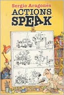 Sergio Aragones Actions Speak