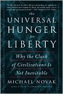 The Universal Hunger for Liberty: Why the Clash of Civilizations Is Not Inevitable