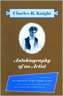 Autobiography of an Artist: Charles R. Knight (Introductions by Ray Bradbury and Ray Harryhausen)