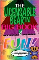 The Licensable BearTM Big Book of Officially Licensed Fun!