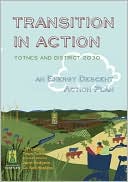 Transition in Action: Totnes and District 2030 - An Energy Descent Action Plan