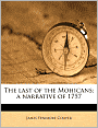 The Last of the Mohicans (A Narrative of 1757)
