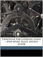 Through the looking glass: and what Alice found there