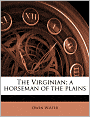 The Virginian: A Horseman of the Plains