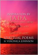 download J.A.D.A. (Jesus Against Drug Abuse) Presents To You '' Blessed By God'' Spiritual Poems By Veronica Johnson book