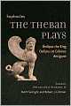 The Theban Plays: Oedipus the King, Oedipus at Colonus, Antigone